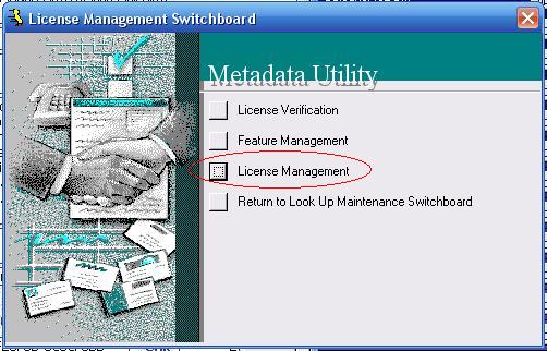 Metadata Utility – Maintenance Switchboard - LookUp Maintenance Switchboard - License Management Switchboard