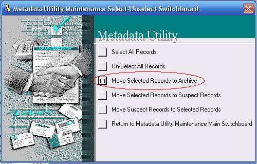 Metadata Utility – Maintenance Switchboard - Select Unselect Switchboard - Move Selected Records to Archive