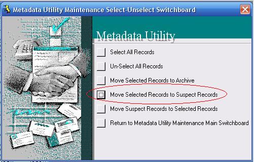 Metadata Utility - Operation - Maintenance Switchboard - Move Selected Records to Suspect Records