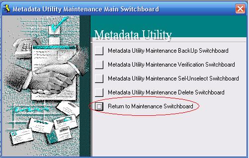 Metadata Utility – Maintenance Switchboard - Delete Switchboard - Return to Maintenance Main Switchboard